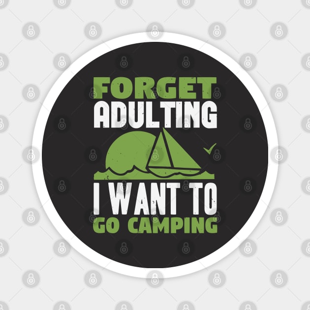 Forget Adulting I Want To Go Camping Magnet by Dasart